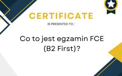 Egzamin B2 First (FCE) – co to jest, jak wygląda i dlaczego warto go mieć?